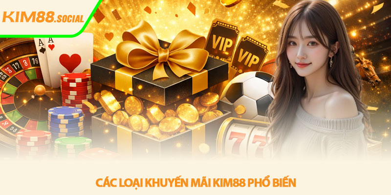Khuyến mãi Kim88 - Ưu đãi hấp dẫn cho người chơi 2 Các loại khuyến mãi Kim88 phổ biến