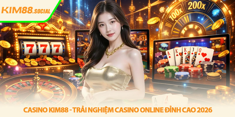 Casino Kim88 - Trải nghiệm casino online đỉnh cao 2026 1 Casino Kim88 - Trải nghiệm casino online đỉnh cao 2026