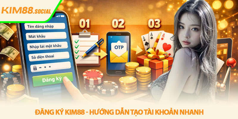 Đăng ký Kim88 - Hướng dẫn tạo tài khoản nhanh 5 Đăng ký Kim88 - Hướng dẫn tạo tài khoản nhanh