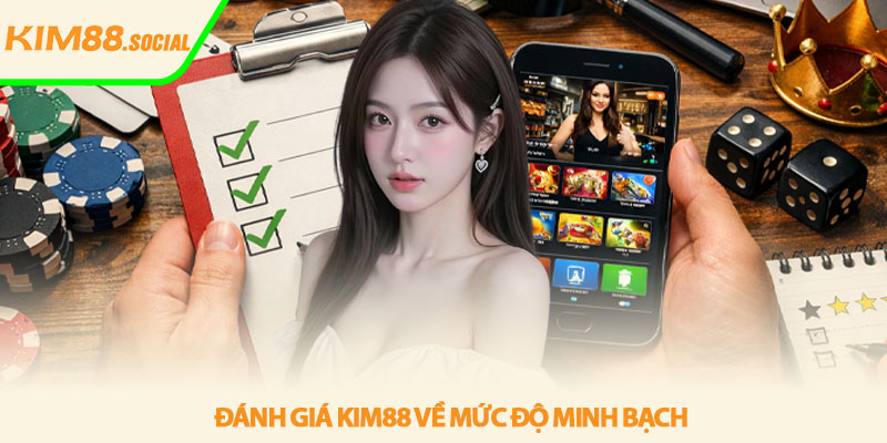 Đánh giá Kim88 - Góc nhìn thực tế người chơi 3 Đánh giá Kim88 về mức độ minh bạch
