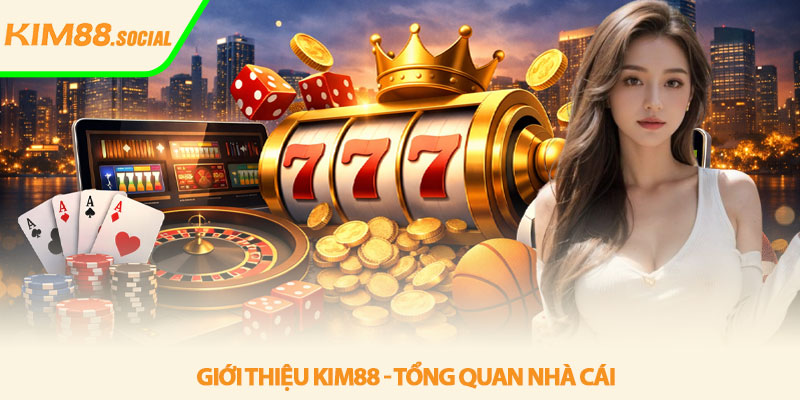 Giới thiệu Kim88 - Đánh giá chi tiết nền tảng uy tín 1 Giới thiệu Kim88 - Tổng quan nhà cái