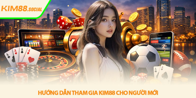 Giới thiệu Kim88 - Đánh giá chi tiết nền tảng uy tín 3 Hướng dẫn tham gia Kim88 cho người mới