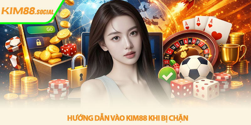 Link truy cập Kim88 mới nhất - Cập nhật nhanh & an toàn 3 Hướng dẫn vào Kim88 khi bị chặn
