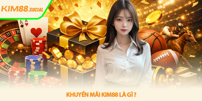 Khuyến mãi Kim88 - Ưu đãi hấp dẫn cho người chơi 1 Khuyến mãi Kim88 là gì ?