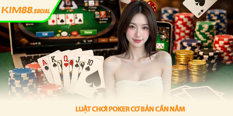 Poker cho người mới - Cách chơi hiệu quả tại Kim88 3 Luật chơi poker cơ bản cần nắm