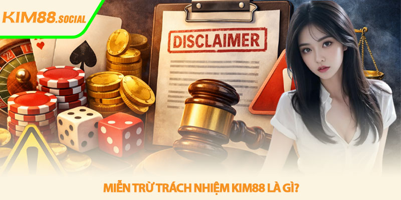 Miễn trừ trách nhiệm Kim88 - Hiểu rõ để tránh rủi ro 1 Miễn trừ trách nhiệm Kim88 là gì?