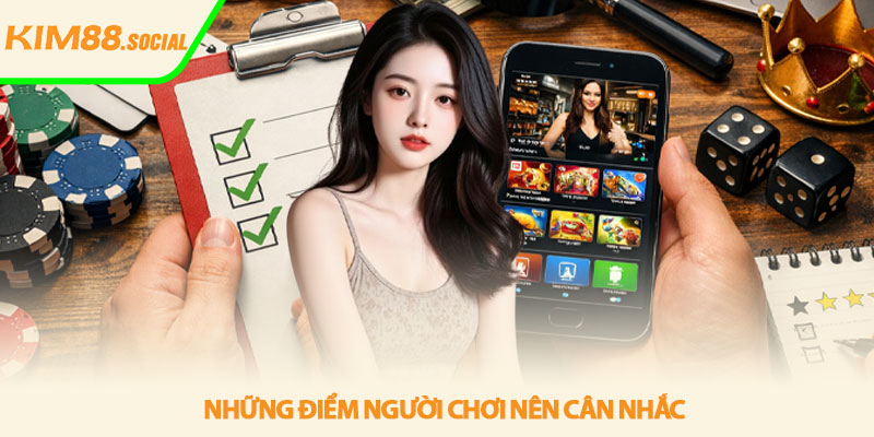 Đánh giá Kim88 - Góc nhìn thực tế người chơi 4 Những điểm người chơi nên cân nhắc