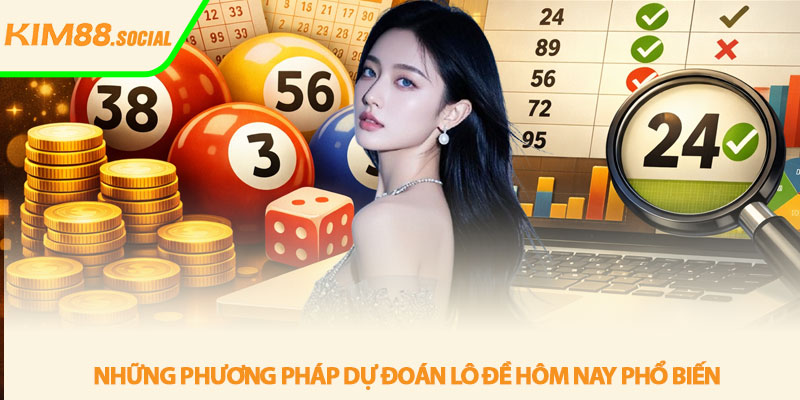Lô đề hôm nay - Dự đoán và phân tích hiệu quả tại Kim88 3 Những phương pháp dự đoán lô đề hôm nay phổ biến