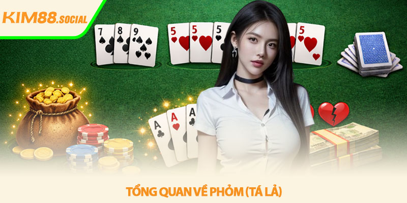 Luật chơi phỏm - Hướng dẫn chi tiết từ A-Z tại Kim88 2 Tổng quan về phỏm (Tá Lả)