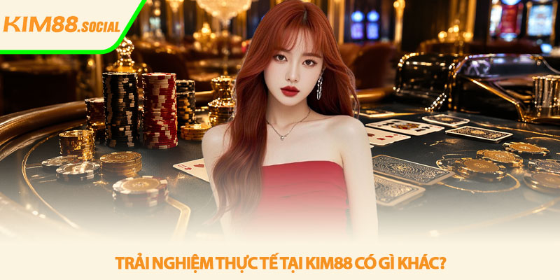Game bài Kim88 - Không gian giải trí bài bản, cuốn hút 3 Trải nghiệm thực tế tại Kim88 có gì khác?